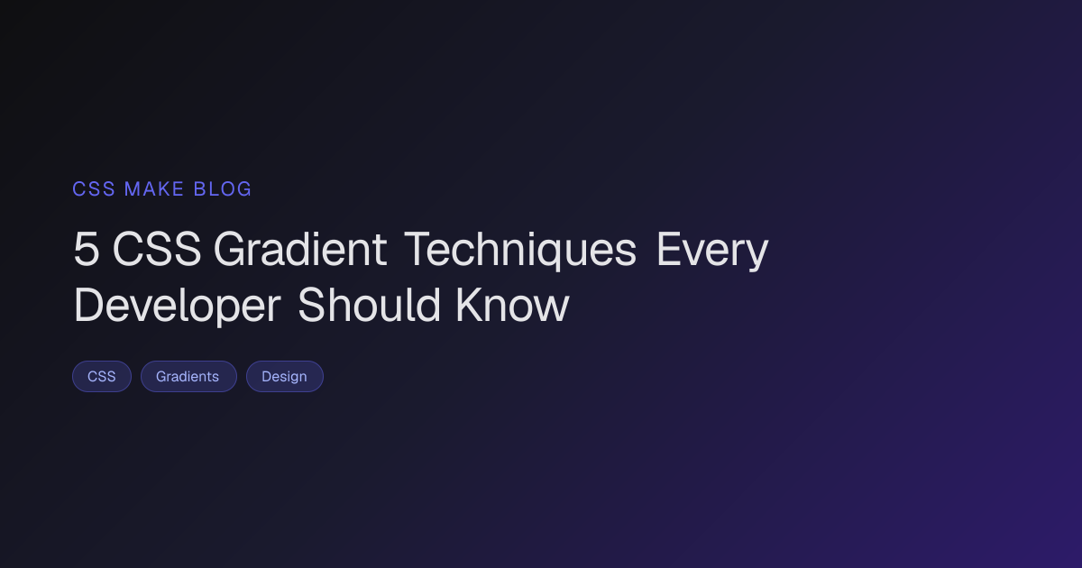 5 CSS Gradient Techniques Every Developer Should Know | CSS Make