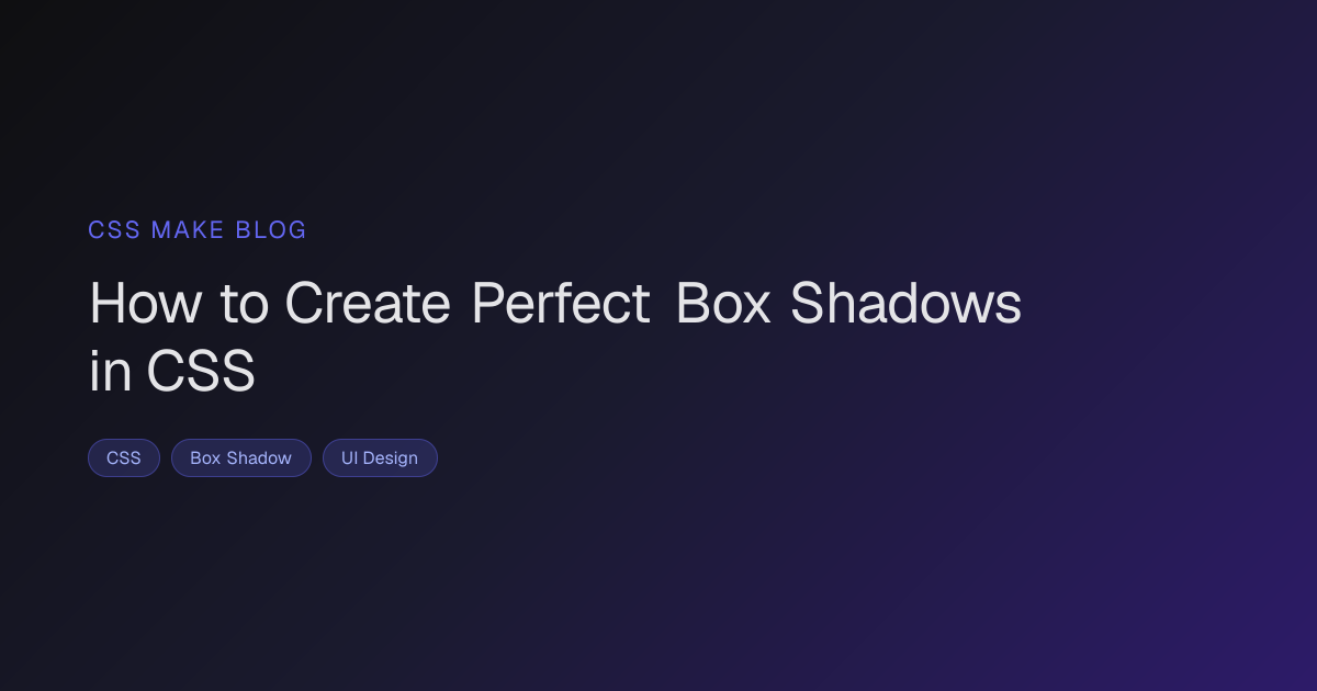 How to Create Perfect Box Shadows in CSS | CSS Make